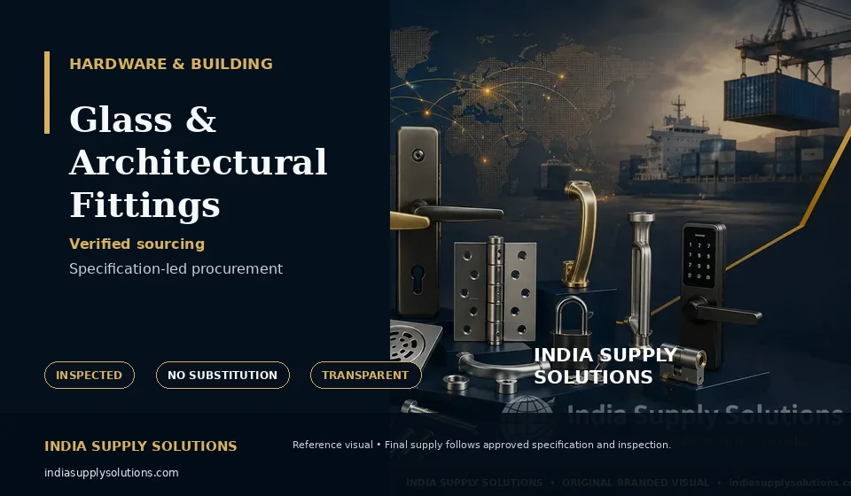 Glass & Architectural Fittings — India Supply Solutions sourcing visual